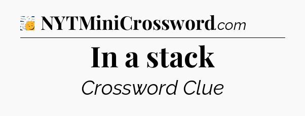 In a stack - 7 Little Words