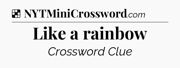 Solution: Like a rainbow - NYT Crossword
