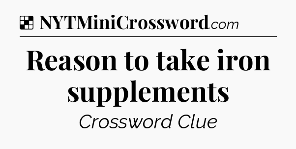 Solution: Reason to take iron supplements - NYT Crossword
