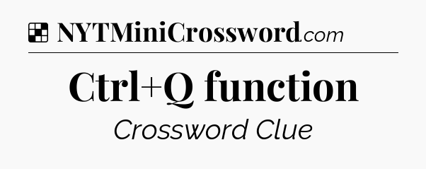 Solution: Ctrl+Q function - NYT Crossword