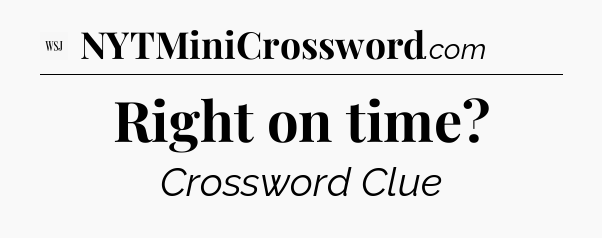 Right on time - WSJ Crossword