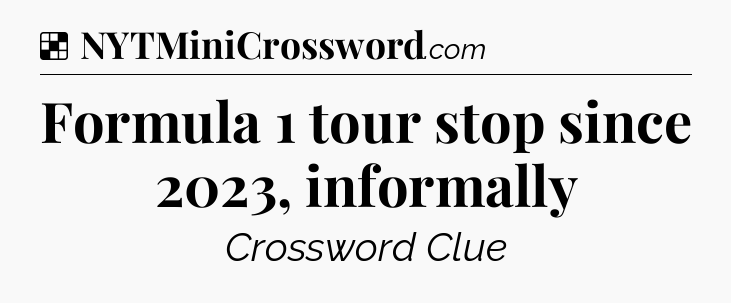 Solution: Formula 1 tour stop since 2023, informally - NYT Crossword