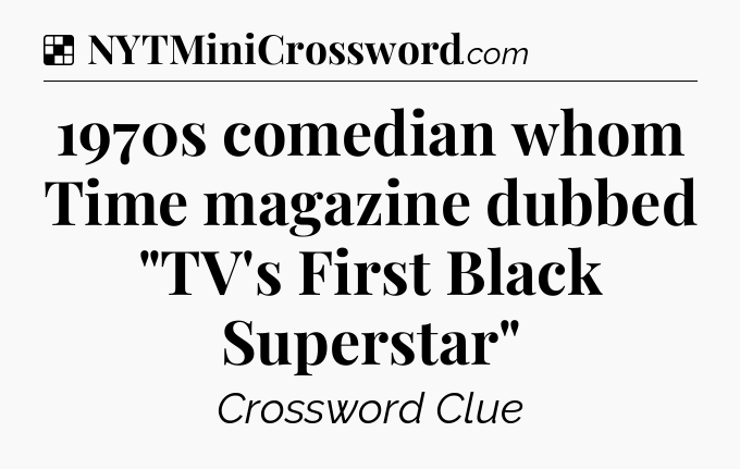 Solution: 1970s comedian whom Time magazine dubbed 