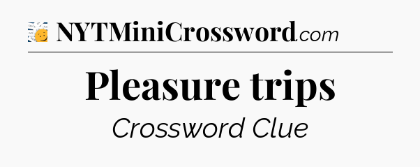 Pleasure trips - 7 Little Words