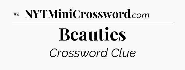 Beauties - WSJ Crossword