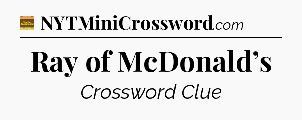 Ray of McDonald’s - Eugene Sheffer Crossword