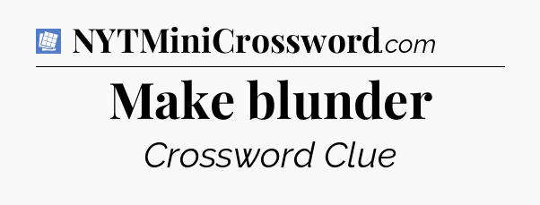 Make blunder Puzzle Page Crossword Clue