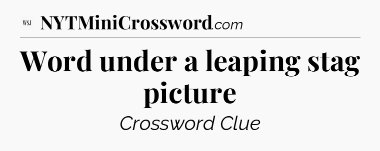 Word under a leaping stag picture - WSJ Crossword
