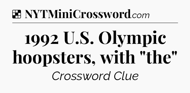 Solution: 1992 U.S. Olympic hoopsters, with 
