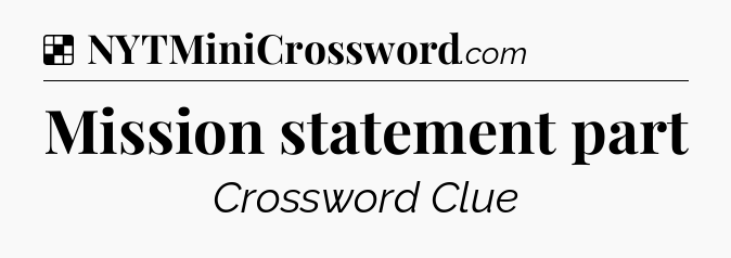 Solution: Mission statement part - NYT Crossword