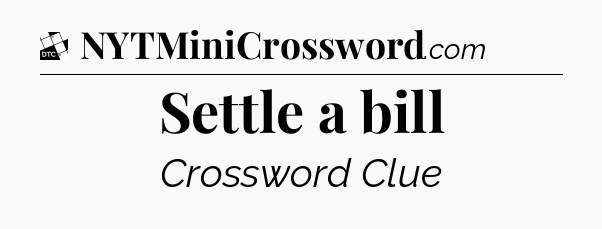 Settle a bill - Daily Themed Classic Crossword