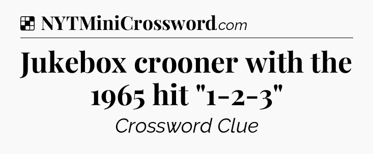 Solution: Jukebox crooner with the 1965 hit 