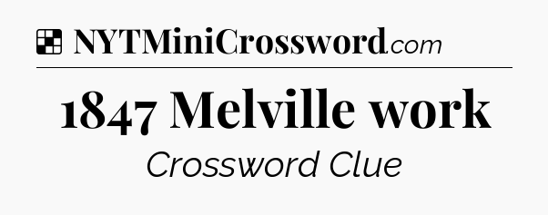 Solution: 1847 Melville work - NYT Crossword