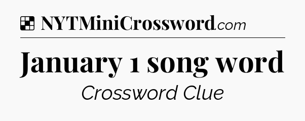 Solution: January 1 song word - NYT Crossword