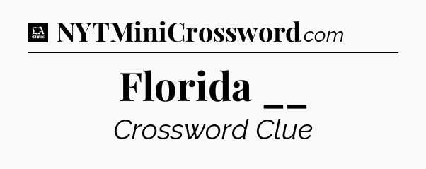Florida __ - LA Times Crossword
