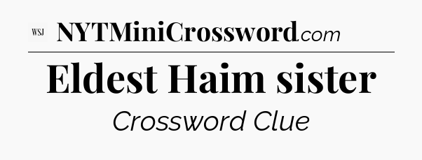 Eldest Haim sister - WSJ Crossword