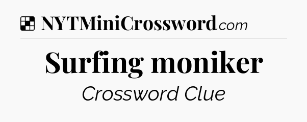Solution: Surfing moniker - NYT Crossword