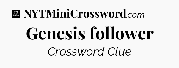 Genesis follower - LA Times Crossword