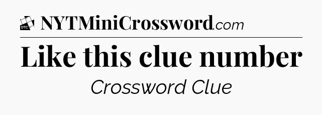 Like this clue number - Daily Themed Mini Crossword