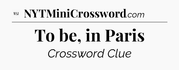 To be, in Paris - WSJ Crossword