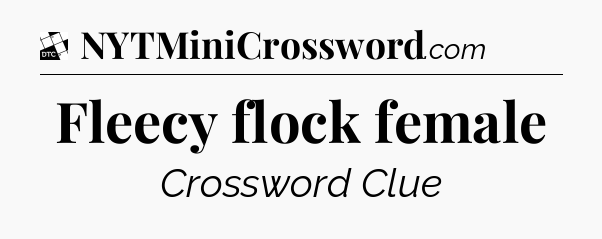 Fleecy flock female - Daily Themed Mini Crossword