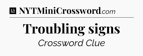 Troubling signs - LA Times Crossword
