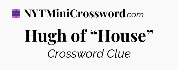 Hugh of “House” - Thomas Joseph Crossword