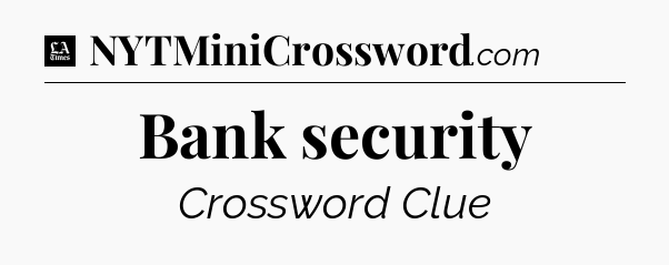 Bank security - LA Times Crossword