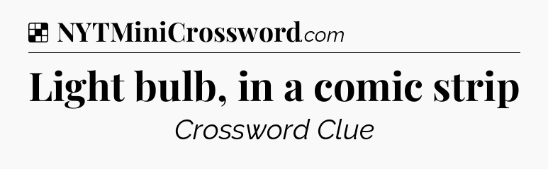 Solution: Light bulb, in a comic strip - NYT Crossword