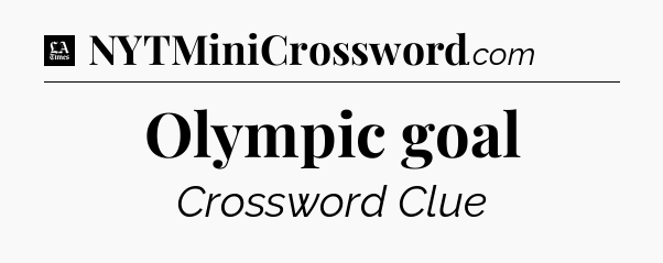 Olympic goal - LA Times Crossword