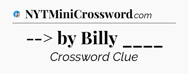 --> by Billy ____ Crossword Clue