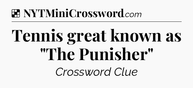 Solution: Tennis great known as 