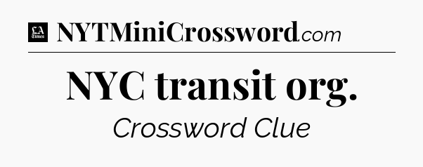 NYC transit org - LA Times Crossword