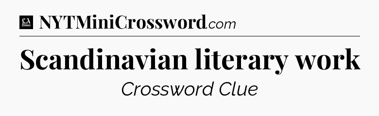 Scandinavian literary work - LA Times Crossword
