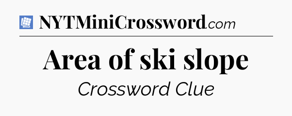 Area of ski slope Puzzle Page Crossword Clue