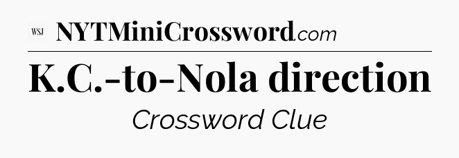 K.C.-to-Nola direction - WSJ Crossword