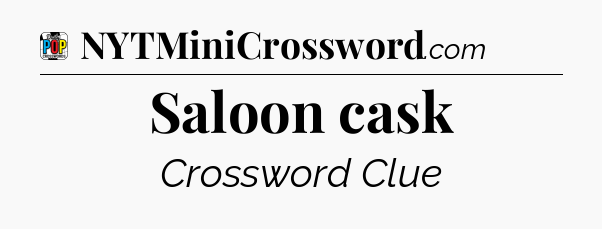 Saloon cask Crossword Clue