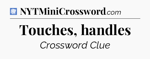 Touches, handles Puzzle Page Crossword Clue