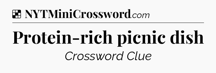 Solution: Protein-rich picnic dish - NYT Crossword
