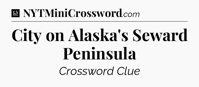 City on Alaska's Seward Peninsula - LA Times Crossword