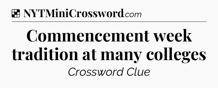 Solution: Commencement week tradition at many colleges - NYT Crossword