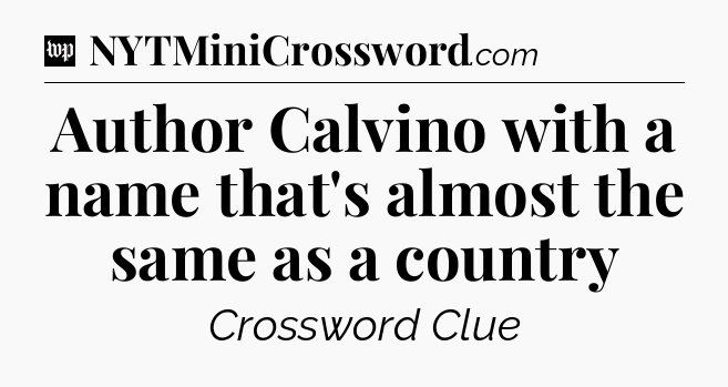 Author Calvino with a name that's almost the same as a country Crossword Clue