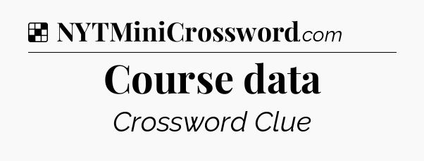 Solution: Course data - NYT Crossword