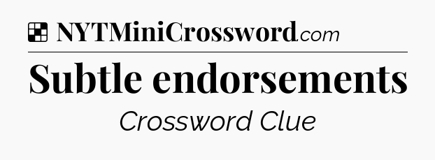 Solution: Subtle endorsements - NYT Crossword