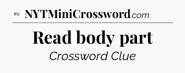 Read body part - WSJ Crossword