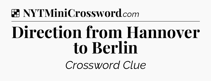 Solution: Direction from Hannover to Berlin - NYT Crossword