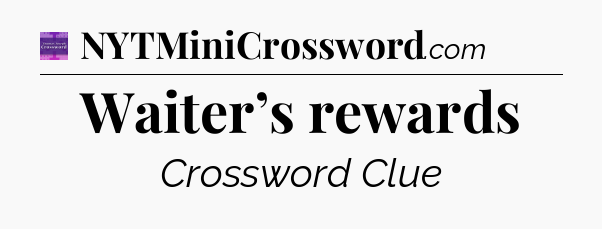 Waiter’s rewards - Thomas Joseph Crossword