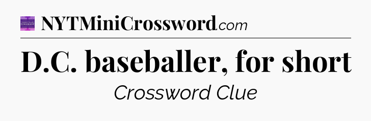 D.C. baseballer, for short - Thomas Joseph Crossword