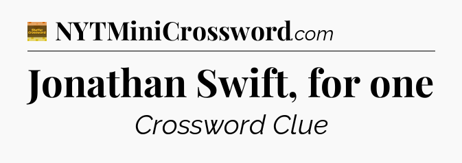 Jonathan Swift, for one - Eugene Sheffer Crossword