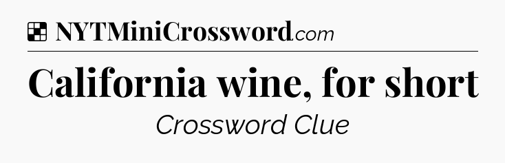 Solution: California wine, for short - NYT Crossword